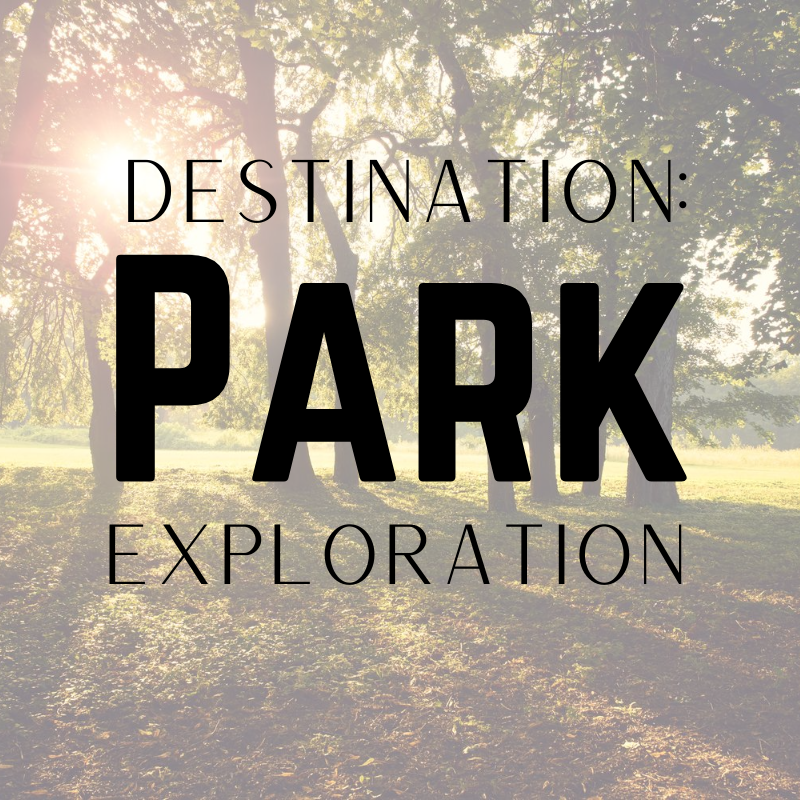 Destination: Park Exploration
